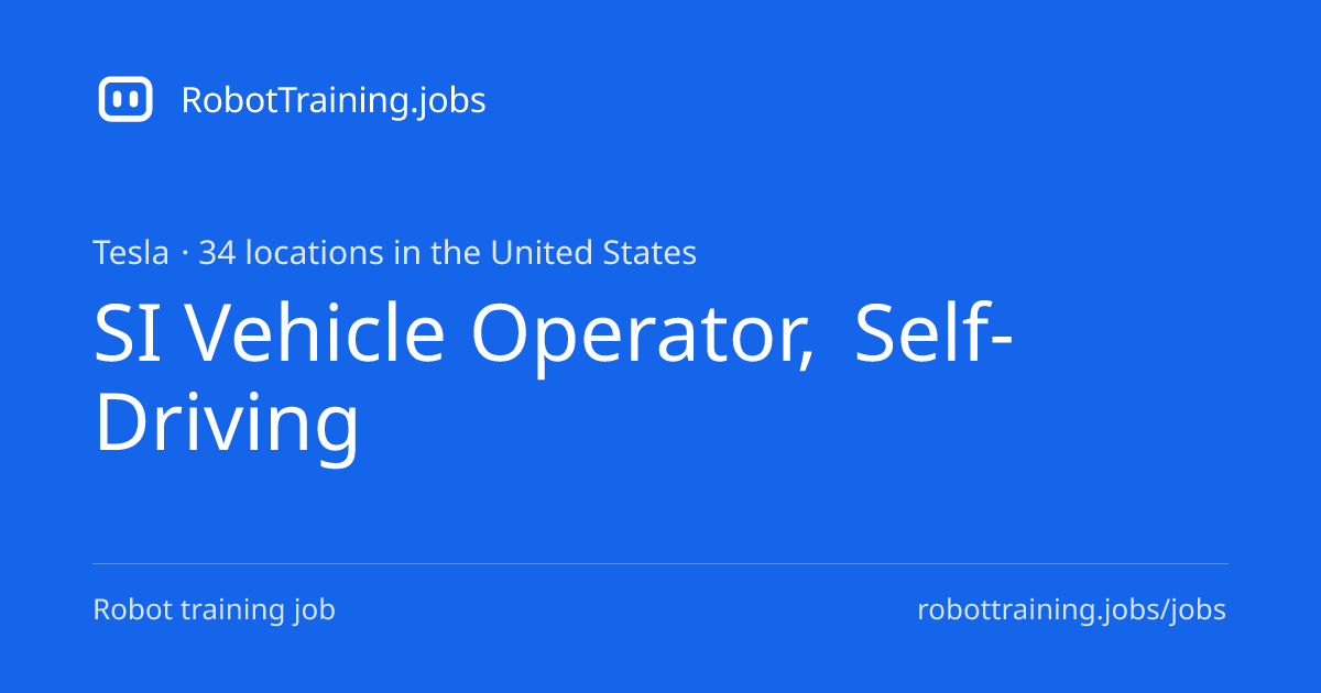 SI Vehicle Operator, Self-Driving at Tesla | RobotTraining.jobs